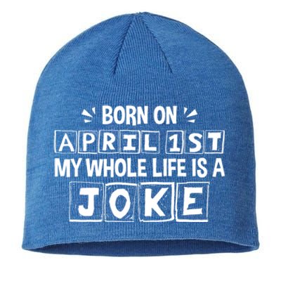 My Whole Life Is A Joke April 1st Fool's Day Funny Meaningful Gift Sustainable Beanie