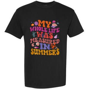 My Whole Life Was Measured In Summers Garment-Dyed Heavyweight T-Shirt