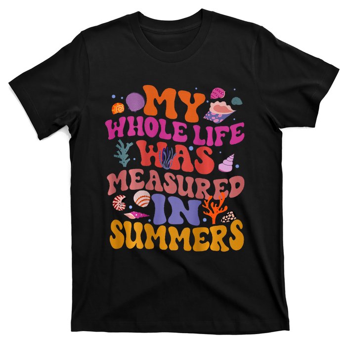 My Whole Life Was Measured In Summers T-Shirt