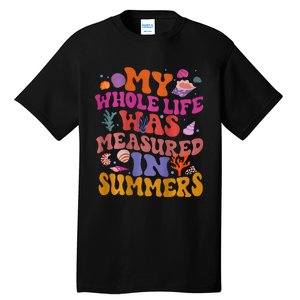 My Whole Life Was Measured In Summers Tall T-Shirt