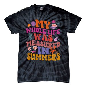 My Whole Life Was Measured In Summers Tie-Dye T-Shirt