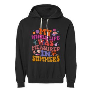 My Whole Life Was Measured In Summers Garment-Dyed Fleece Hoodie