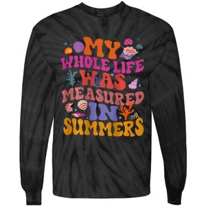 My Whole Life Was Measured In Summers Tie-Dye Long Sleeve Shirt