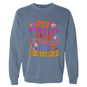 My Whole Life Was Measured In Summers Garment-Dyed Sweatshirt