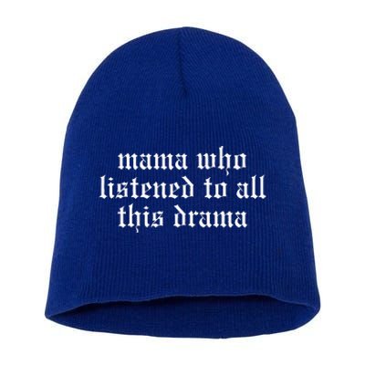 Mama Who Listened To All This Drama Short Acrylic Beanie