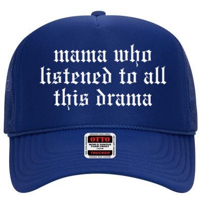 Mama Who Listened To All This Drama High Crown Mesh Back Trucker Hat