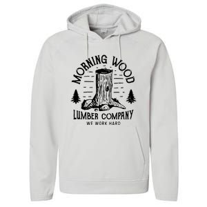 Morning Wood Lumber Company Funny Camping Carpenter Performance Fleece Hoodie