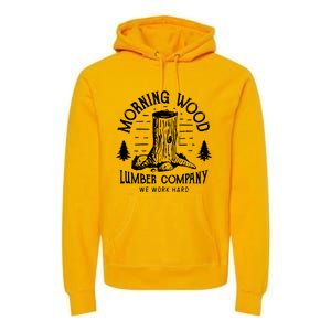 Morning Wood Lumber Company Funny Camping Carpenter Premium Hoodie