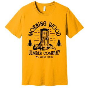 Morning Wood Lumber Company Funny Camping Carpenter Premium T-Shirt