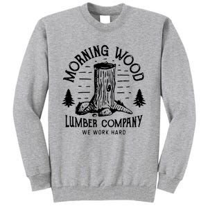 Morning Wood Lumber Company Funny Camping Carpenter Tall Sweatshirt