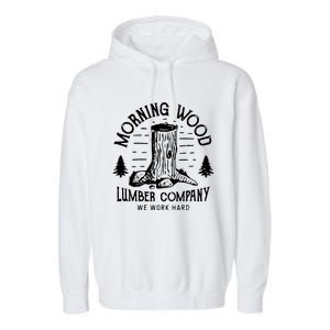 Morning Wood Lumber Company Funny Camping Carpenter Garment-Dyed Fleece Hoodie