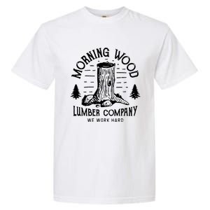 Morning Wood Lumber Company Funny Camping Carpenter Garment-Dyed Heavyweight T-Shirt