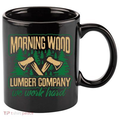 Morning Wood Lumber Company Funny Lumberjack Dad 11oz C Handle Ceramic Mug