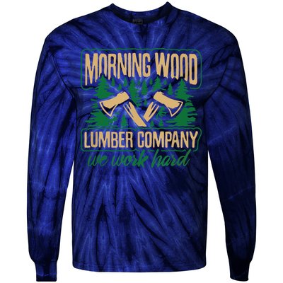 Morning Wood Lumber Company Funny Lumberjack Dad Tie-Dye Long Sleeve Shirt