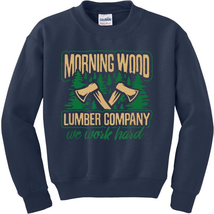 Morning Wood Lumber Company Funny Lumberjack Dad Kids Sweatshirt