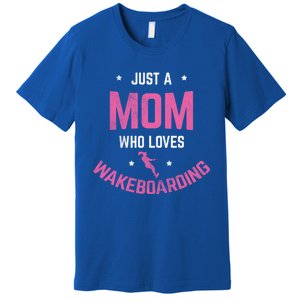 Mom Who Loves Wakeboarding Surfing Mother Wakeboarding Gift Premium T-Shirt