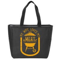 My Wife Loves My Meats Pun Grilling Bbq Lovers Foodies Zip Tote Bag