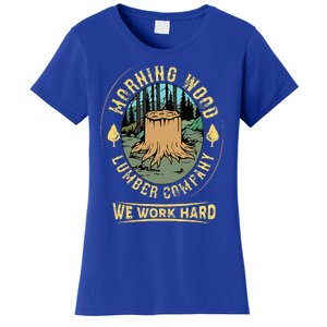 Morning W.O.O.D Lumber Company Funny Camping Carpenter Women's T-Shirt