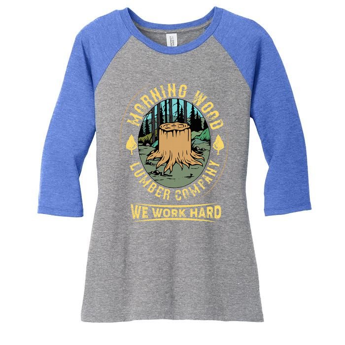 Morning W.O.O.D Lumber Company Funny Camping Carpenter Women's Tri-Blend 3/4-Sleeve Raglan Shirt