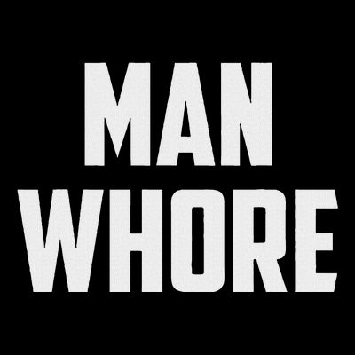 Man Whore T-Shirt