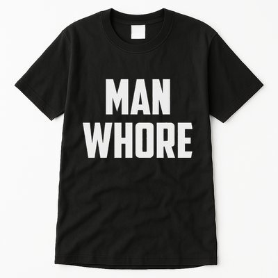 Man Whore Tall T-Shirt