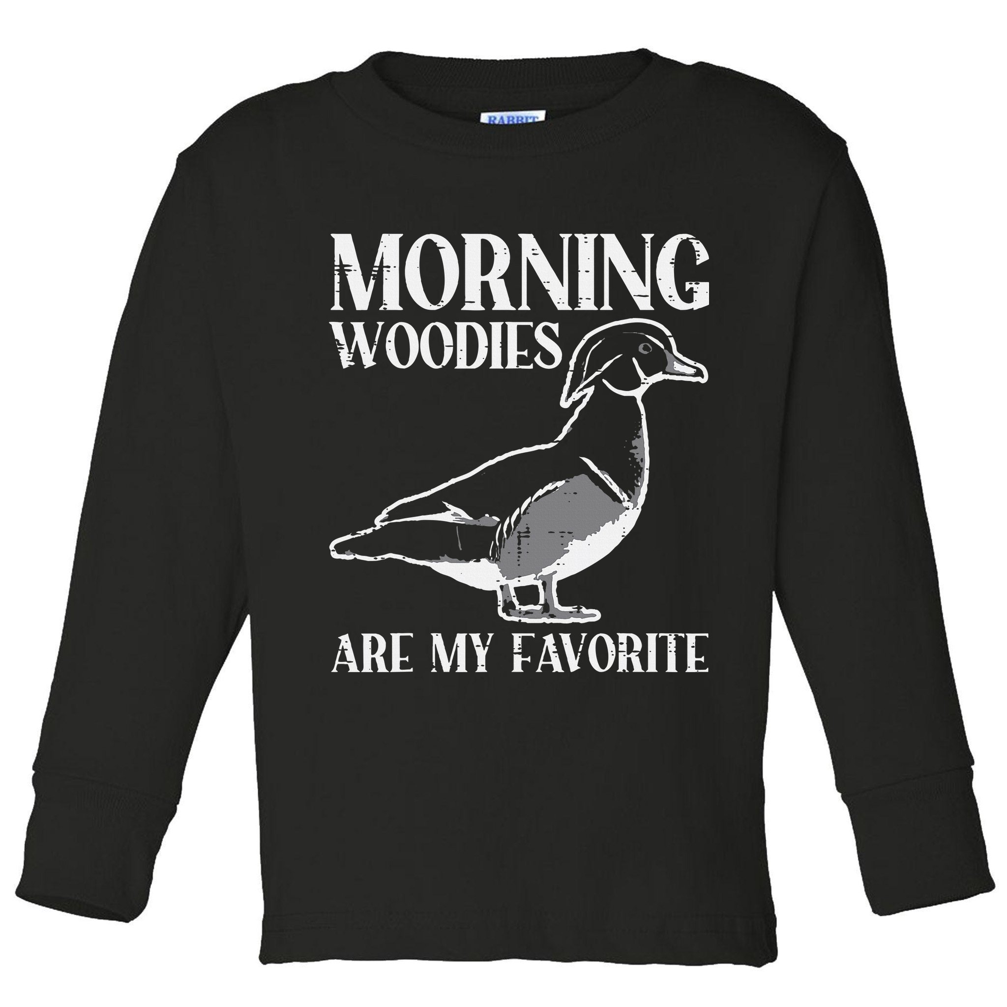 Morning Woody My Favorite Duck Hunting Funny Hunter Toddler Long Sleeve Shirt