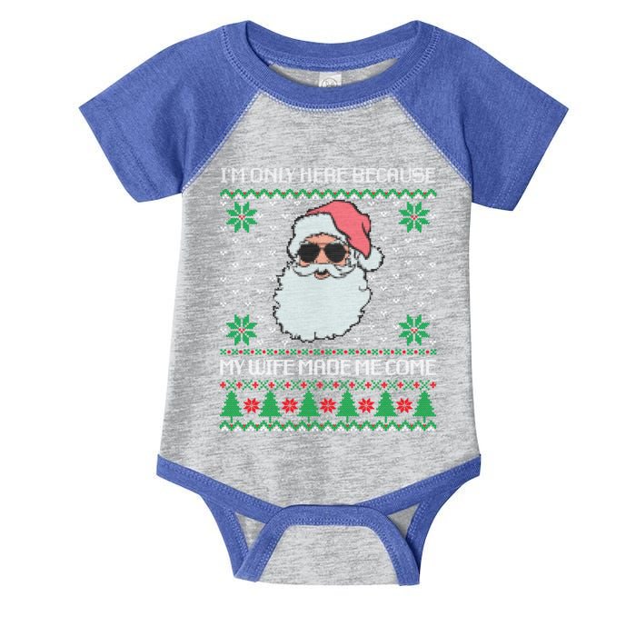 My Wife Made Me Come Sarcastic Christmas Ugly Sweater Joke Gift Infant Baby Jersey Bodysuit