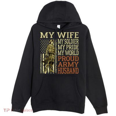 My Wife My Soldier Hero Funny Gift Proud Army Husband Military Spouse Premium Pullover Hoodie