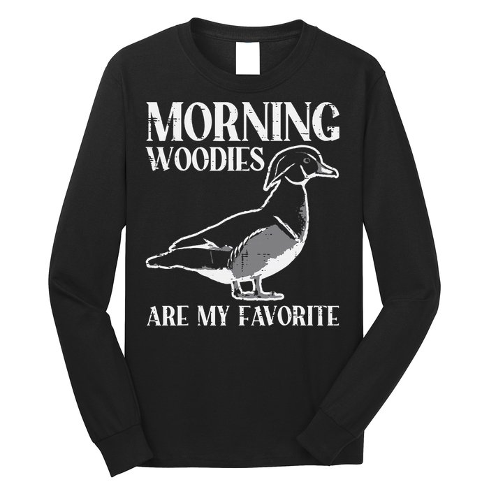 Morning Woody My Favorite Duck Hunting Funny Hunter Long Sleeve Shirt