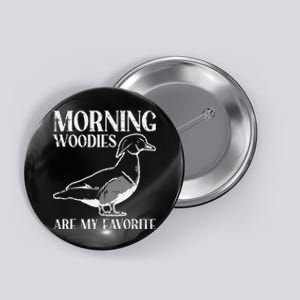 Morning Woody My Favorite Duck Hunting Funny Hunter Button