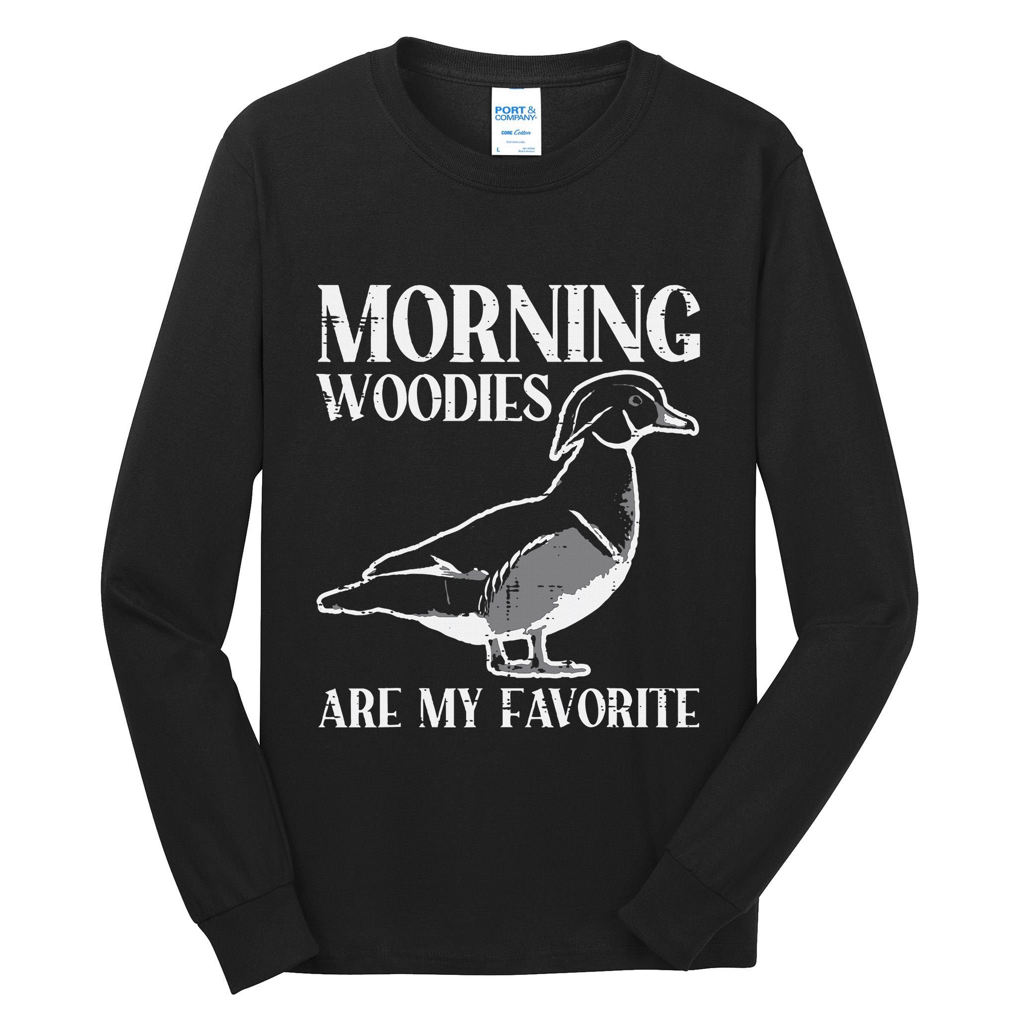 Morning Woody My Favorite Duck Hunting Funny Hunter Tall Long Sleeve T-Shirt