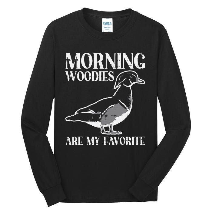 Morning Woody My Favorite Duck Hunting Funny Hunter Tall Long Sleeve T-Shirt