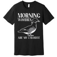 Morning Woody My Favorite Duck Hunting Funny Hunter Premium T-Shirt