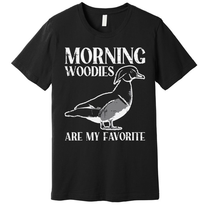 Morning Woody My Favorite Duck Hunting Funny Hunter Premium T-Shirt