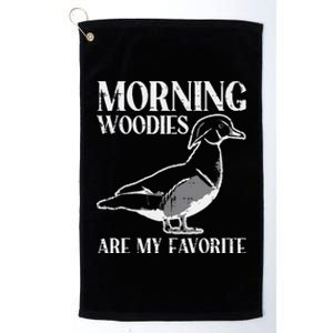 Morning Woody My Favorite Duck Hunting Funny Hunter Platinum Collection Golf Towel