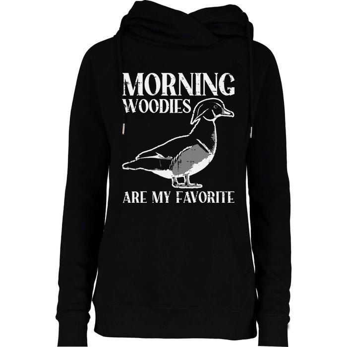 Morning Woody My Favorite Duck Hunting Funny Hunter Womens Funnel Neck Pullover Hood