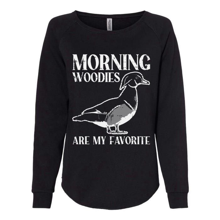 Morning Woody My Favorite Duck Hunting Funny Hunter Womens California Wash Sweatshirt