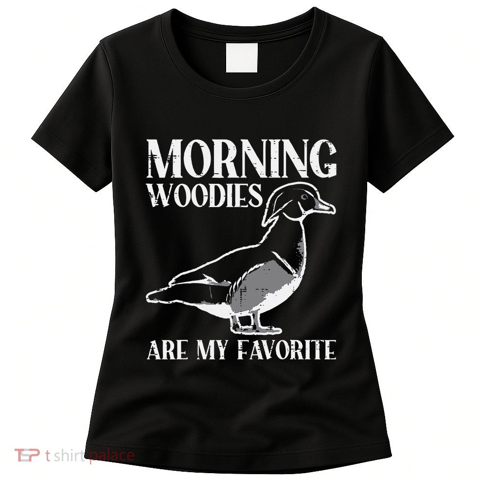 Morning Woody My Favorite Duck Hunting Funny Hunter Womens T-Shirt
