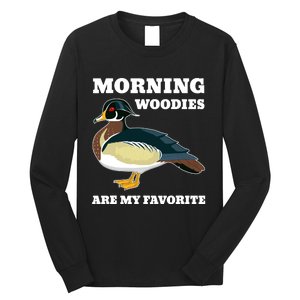 Morning Woody My Favorite Duck Hunting Funny Hunter Long Sleeve Shirt