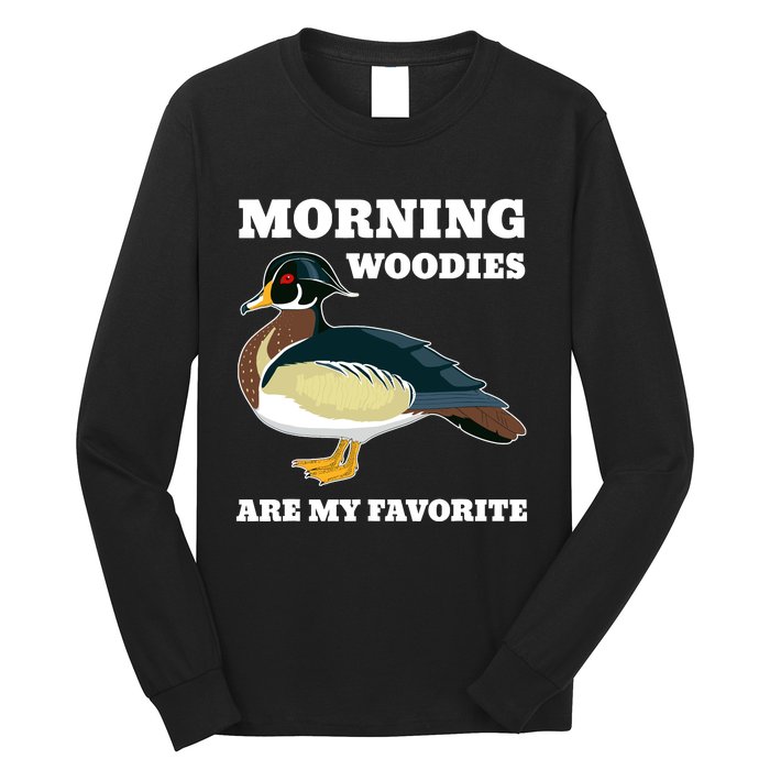 Morning Woody My Favorite Duck Hunting Funny Hunter Long Sleeve Shirt