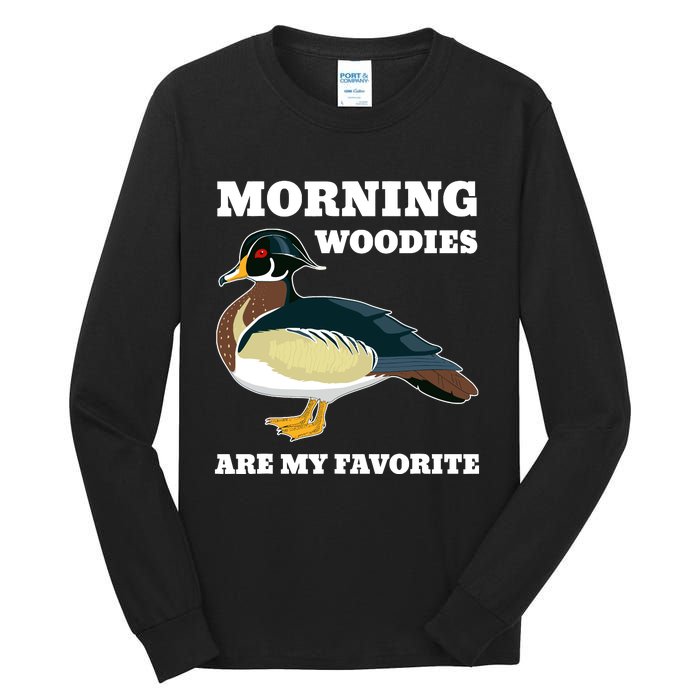 Morning Woody My Favorite Duck Hunting Funny Hunter Tall Long Sleeve T-Shirt