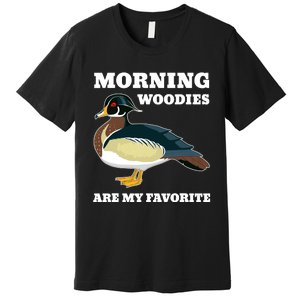 Morning Woody My Favorite Duck Hunting Funny Hunter Premium T-Shirt