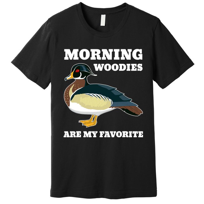 Morning Woody My Favorite Duck Hunting Funny Hunter Premium T-Shirt