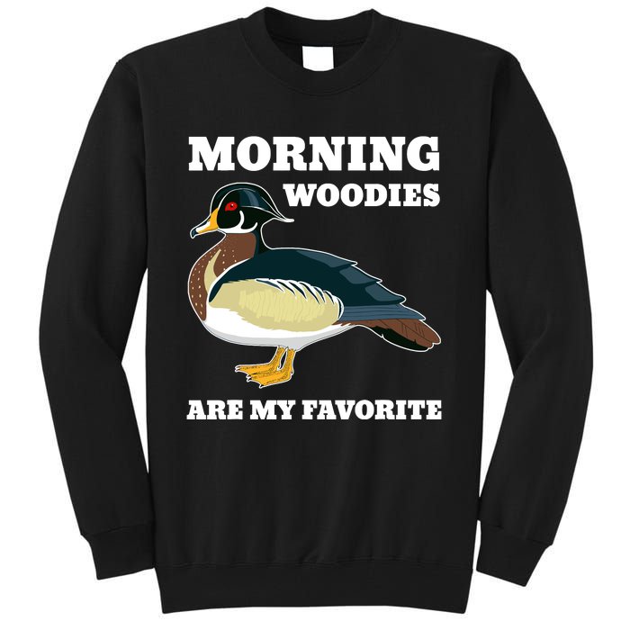 Morning Woody My Favorite Duck Hunting Funny Hunter Tall Sweatshirt