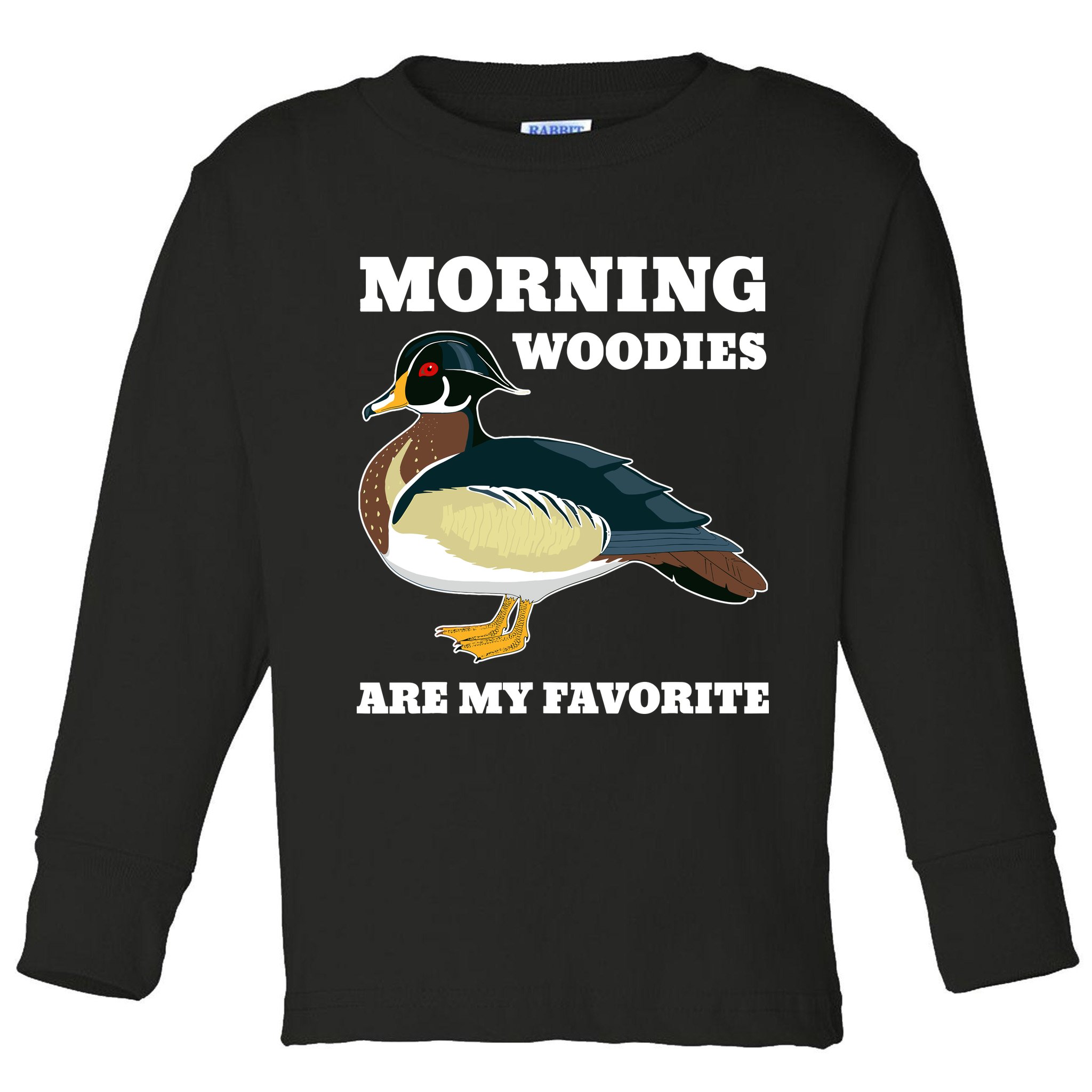 Morning Woody My Favorite Duck Hunting Funny Hunter Toddler Long Sleeve Shirt
