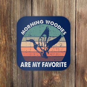 Morning Woody My Favorite Duck Hunting Funny Hunter Coaster