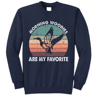 Morning Woody My Favorite Duck Hunting Funny Hunter Tall Sweatshirt