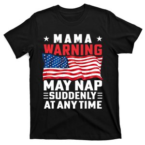 Mama Warning May Nap Suddenly At Any Time American Flag T-Shirt