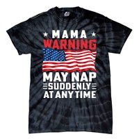 Mama Warning May Nap Suddenly At Any Time American Flag Tie-Dye T-Shirt