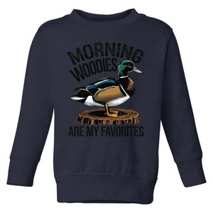 Morning Woody My Favorite Duck Hunting Funny Hunter Toddler Sweatshirt